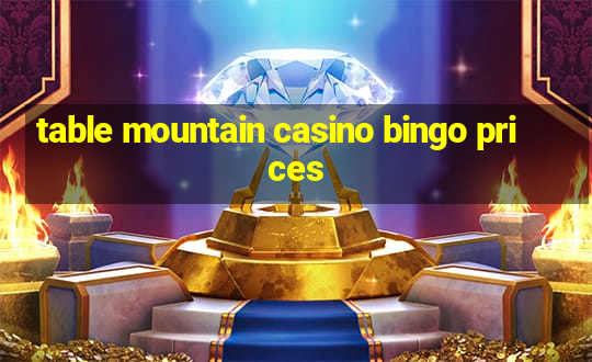 table mountain casino bingo prices