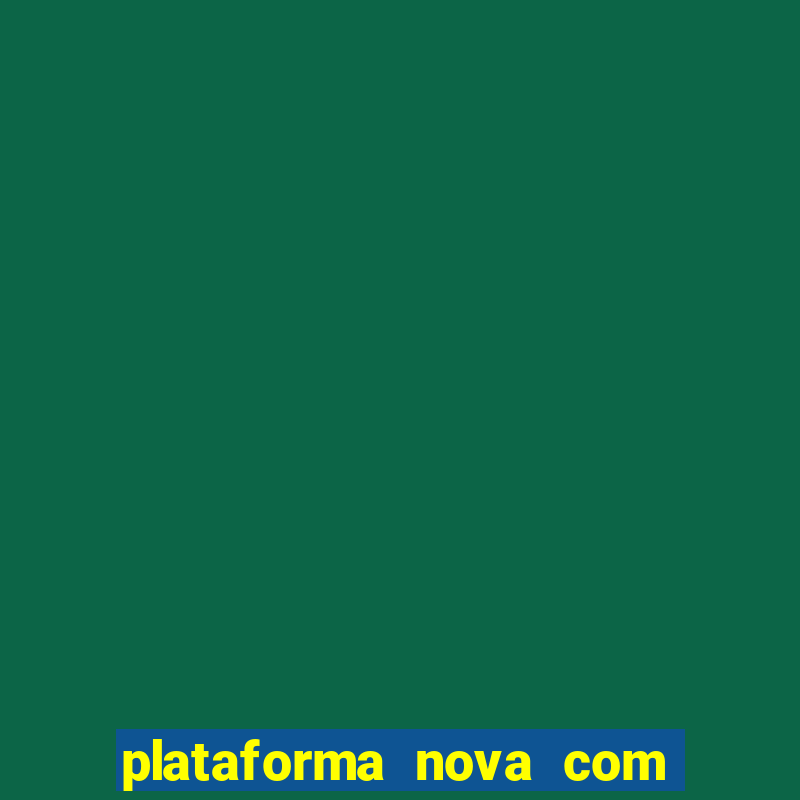 plataforma nova com b?nus de cadastro