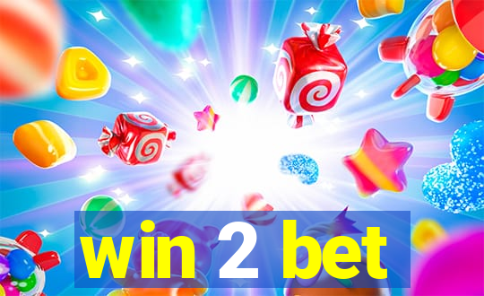 win 2 bet