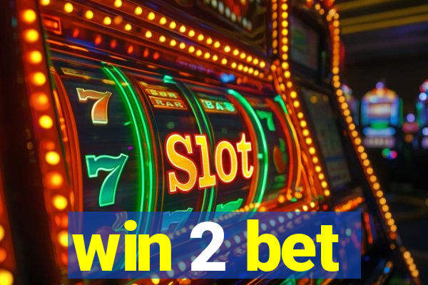 win 2 bet