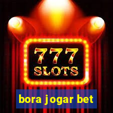 bora jogar bet