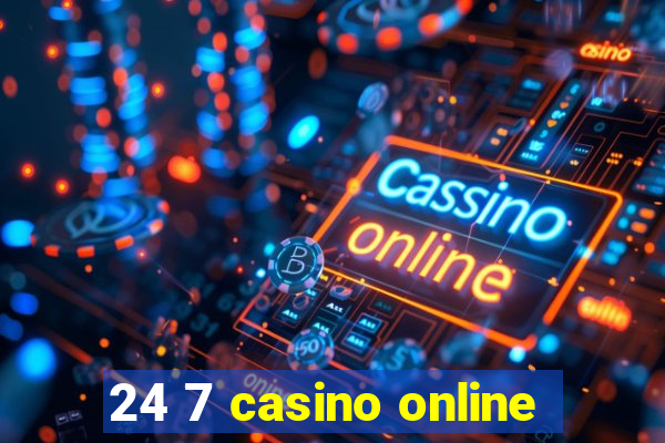 24 7 casino online