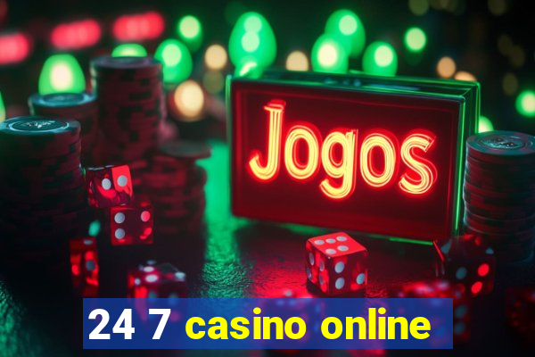 24 7 casino online