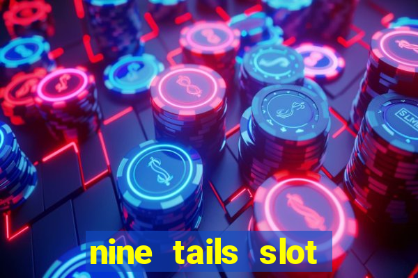 nine tails slot free play