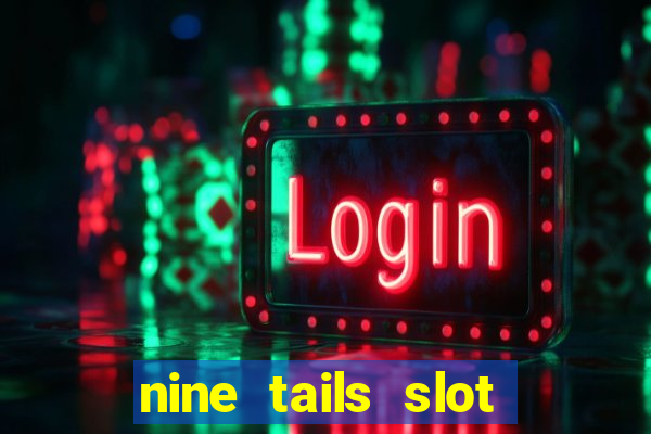 nine tails slot free play