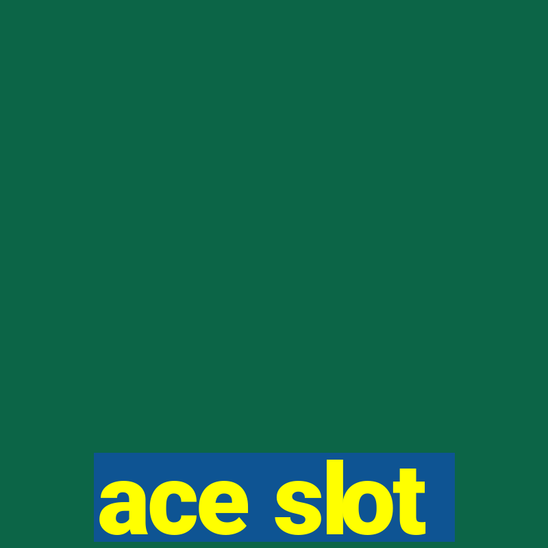 ace slot