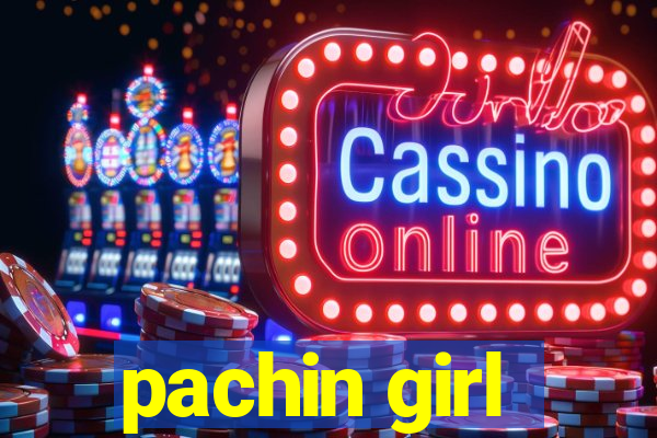 pachin girl