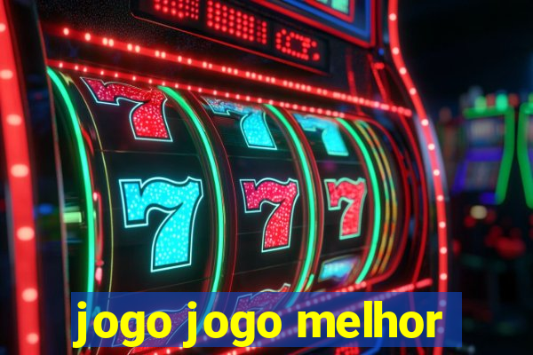 jogo jogo melhor