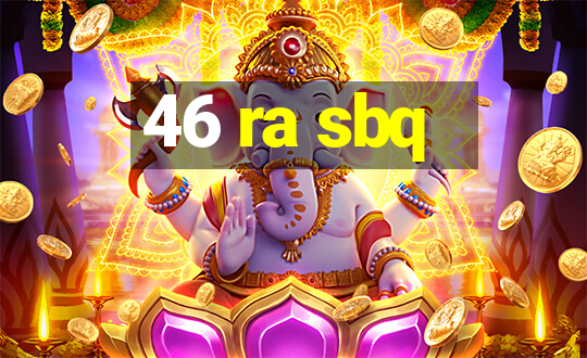 46 ra sbq