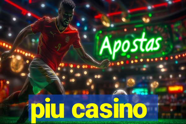 piu casino