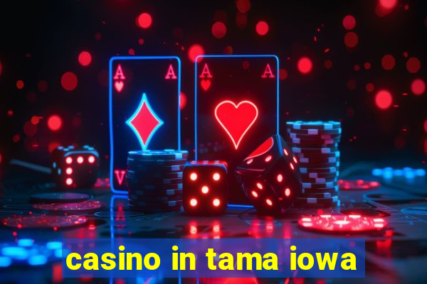 casino in tama iowa