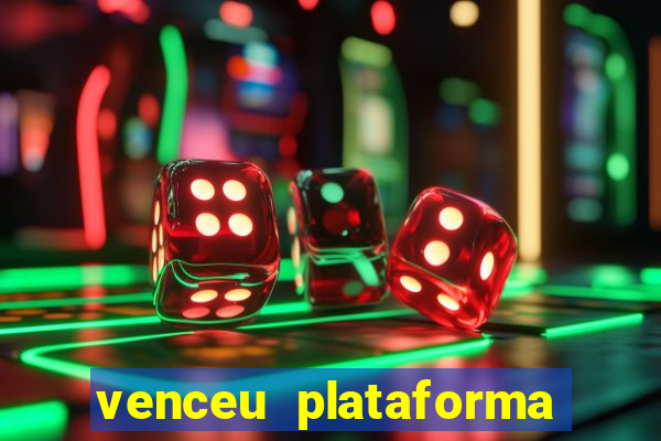 venceu plataforma de jogos