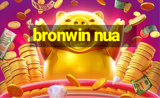 bronwin nua