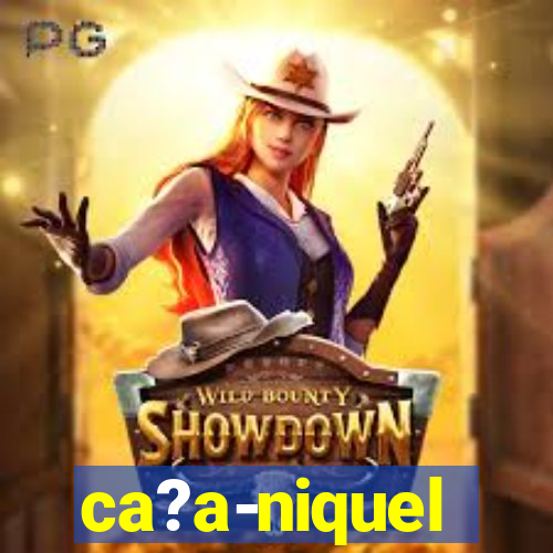 ca?a-niquel