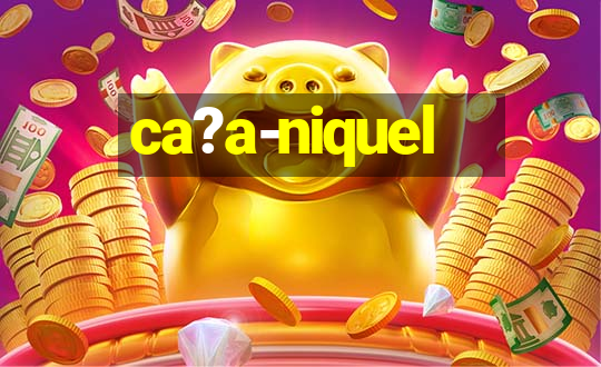 ca?a-niquel