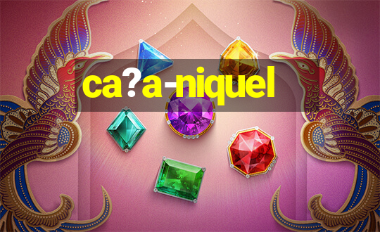 ca?a-niquel