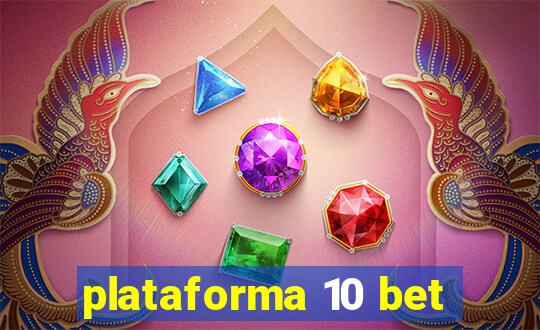 plataforma 10 bet