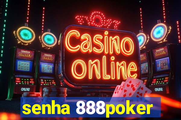 senha 888poker