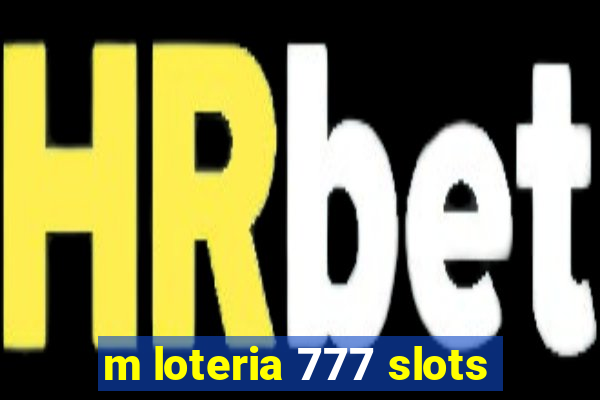 m loteria 777 slots