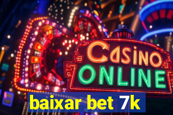 baixar bet 7k