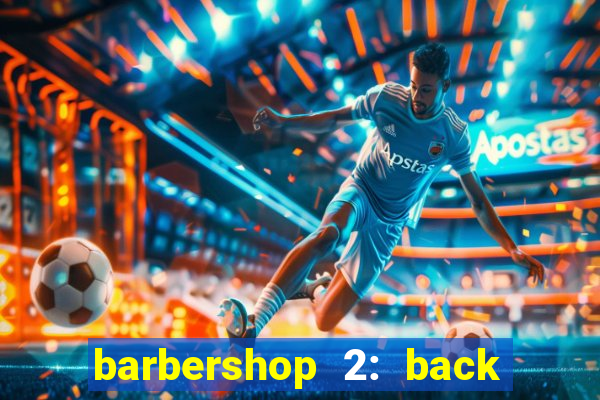 barbershop 2: back in business