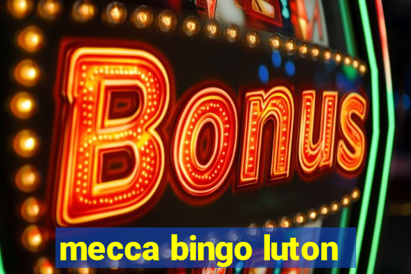 mecca bingo luton