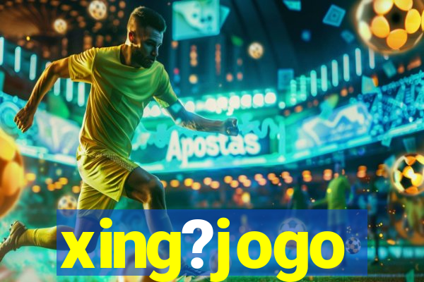 xing?jogo