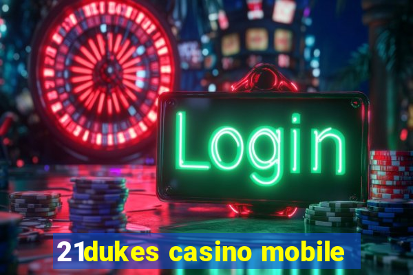 21dukes casino mobile