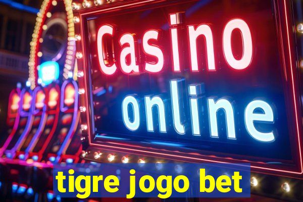 tigre jogo bet