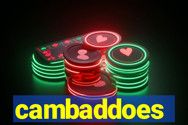 cambaddoes