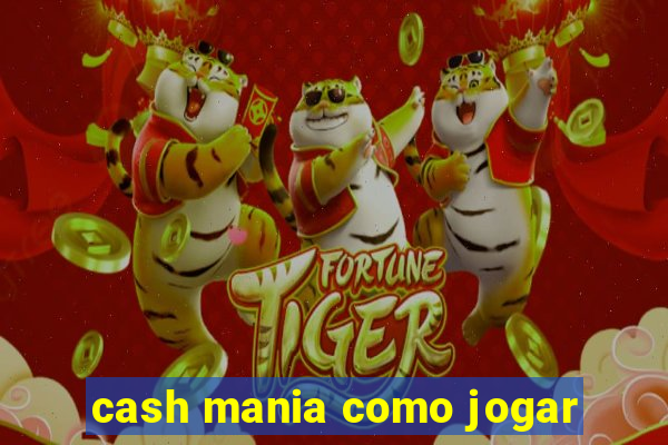 cash mania como jogar