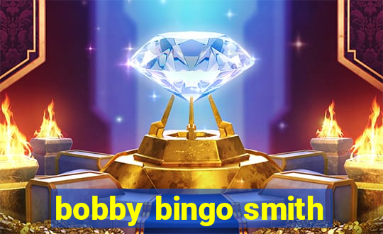 bobby bingo smith