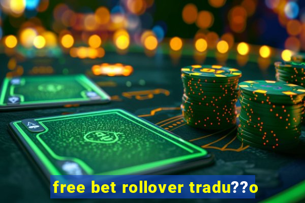 free bet rollover tradu??o