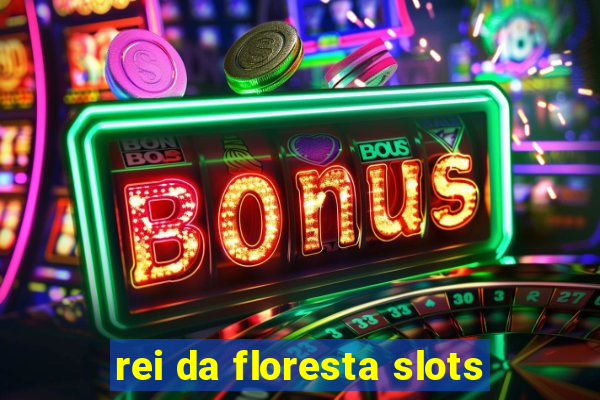 rei da floresta slots