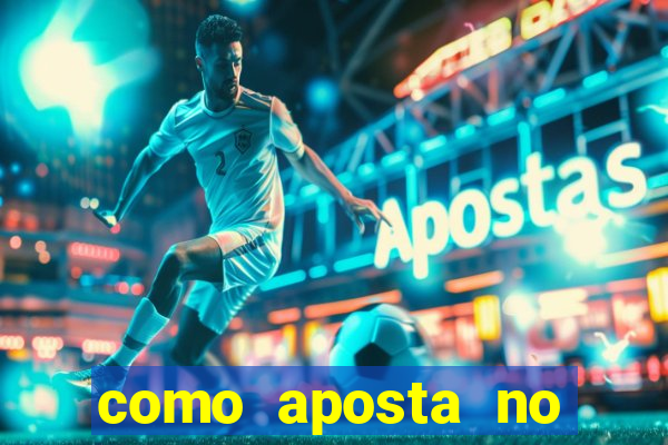 como aposta no jogo de futebol