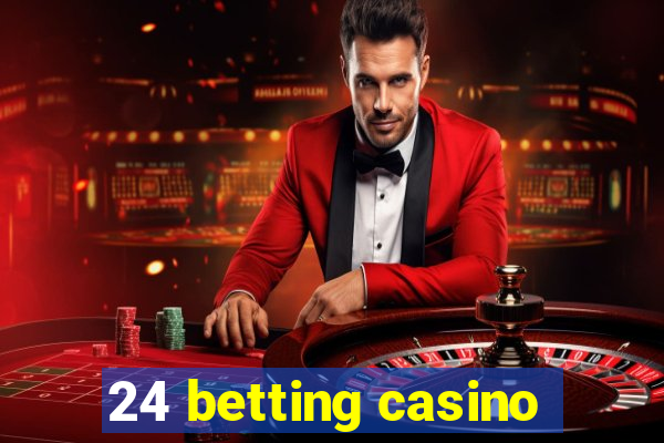 24 betting casino