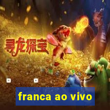 franca ao vivo