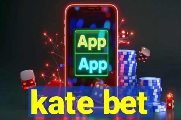 kate bet