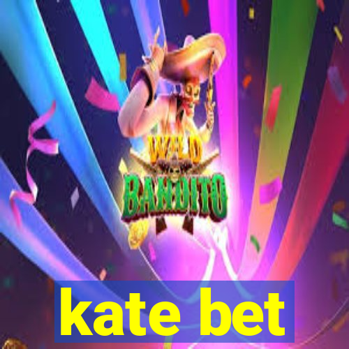 kate bet