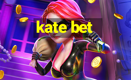 kate bet