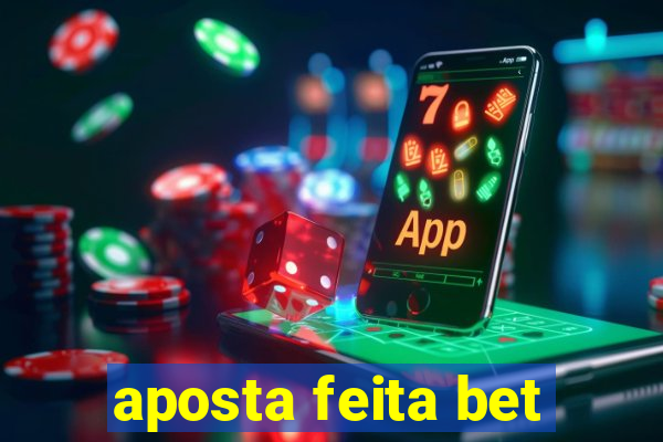 aposta feita bet