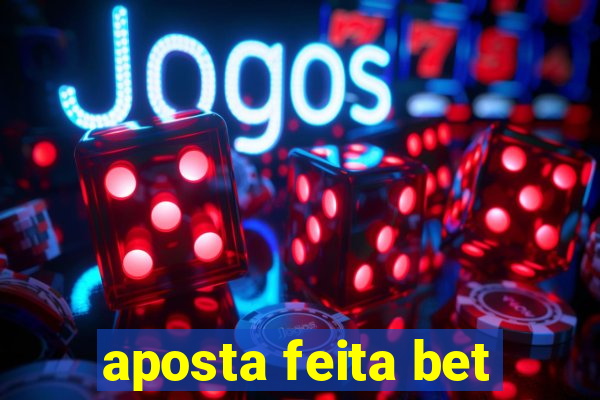 aposta feita bet