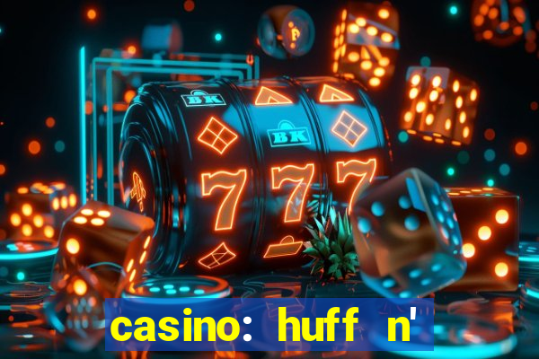 casino: huff n' puff payout