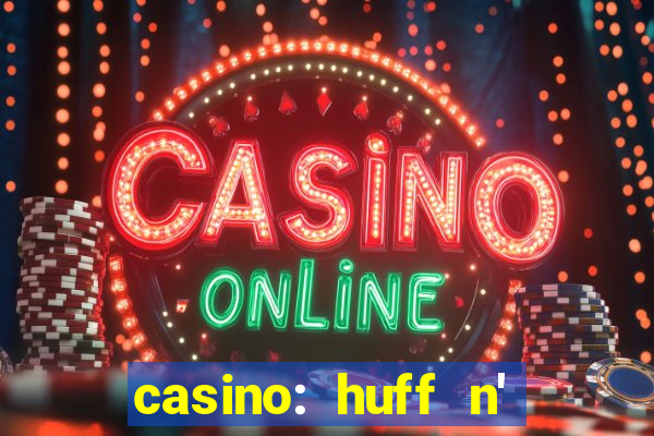 casino: huff n' puff payout