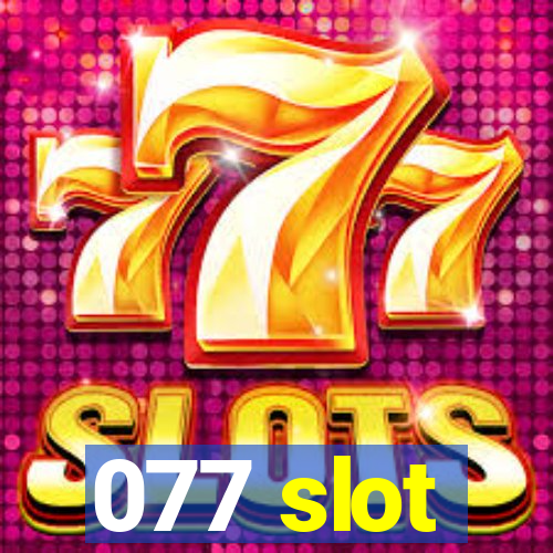 077 slot