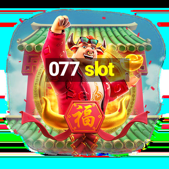 077 slot