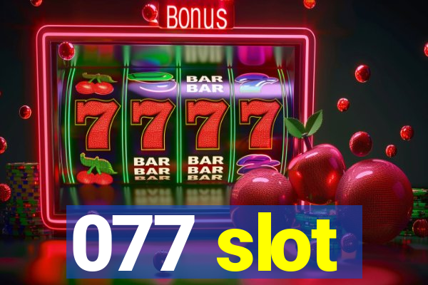 077 slot