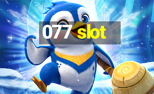 077 slot