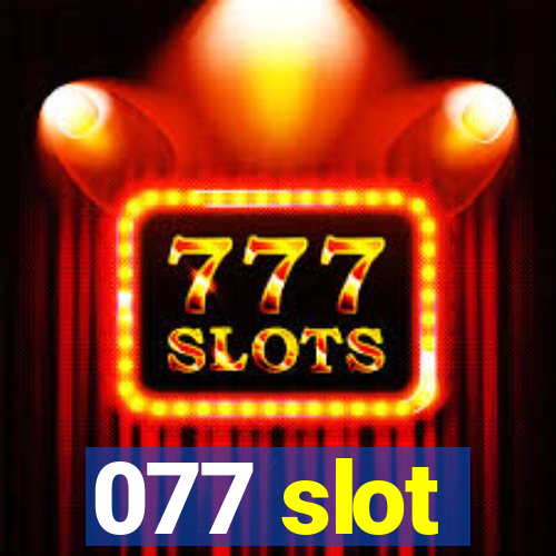 077 slot