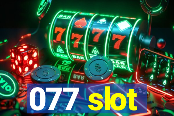 077 slot